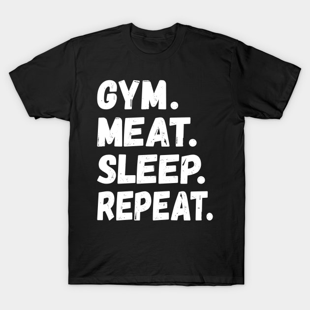 GYM MEAT SLEEP REPEAT BOLD GRUNGE FUNNY CARNIVORE WORKOUT ACTIVEWEAR T-Shirt by CarnivoreMerch